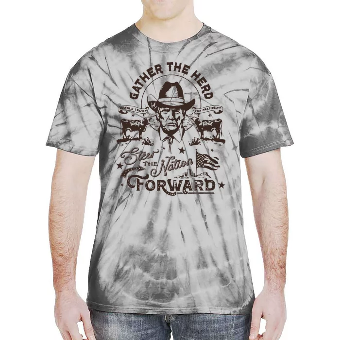 Gather The Herd Steer The Nation Forward Trump 2024 Tie-Dye T-Shirt