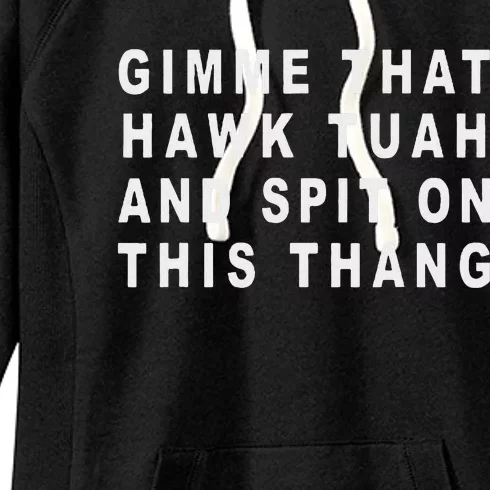 Gimme That Hawk Tuah And Spit On This Thang Women's Fleece Hoodie