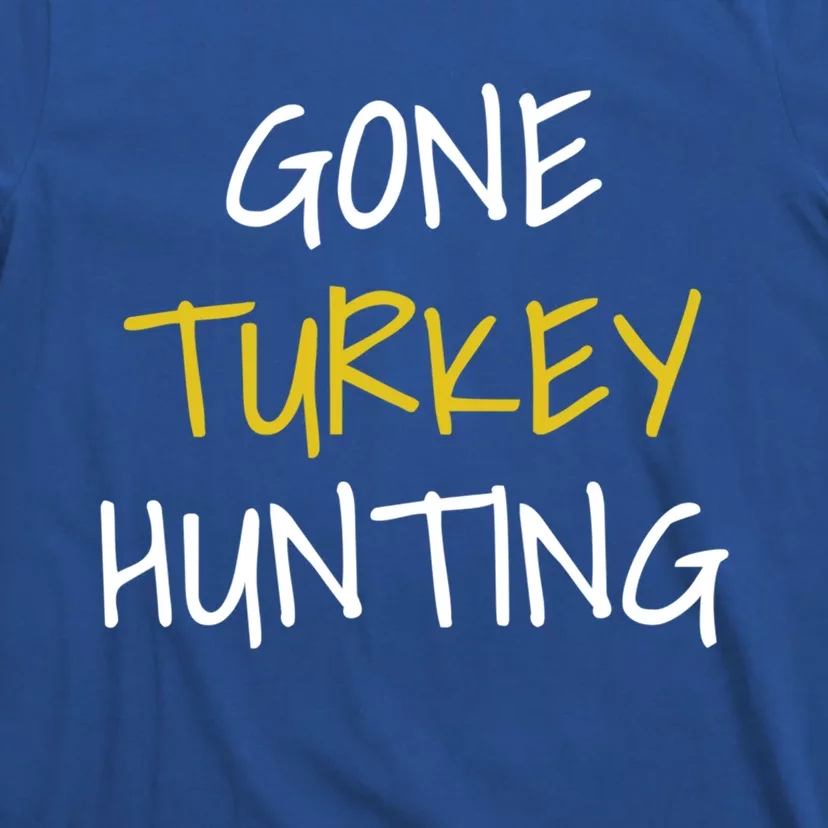 Gone Turkey Hunting Gift T-Shirt