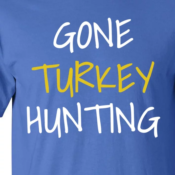 Gone Turkey Hunting Gift Tall T-Shirt