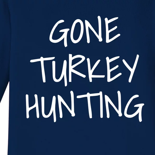 Gone Turkey Hunting Gift Baby Long Sleeve Bodysuit