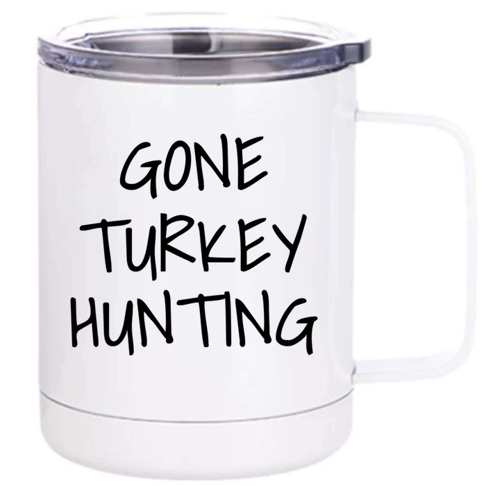 Gone Turkey Hunting Gift Front & Back 12oz Stainless Steel Tumbler Cup