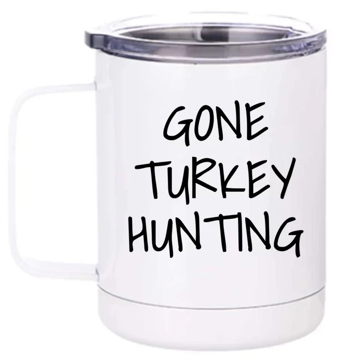 Gone Turkey Hunting Gift Front & Back 12oz Stainless Steel Tumbler Cup