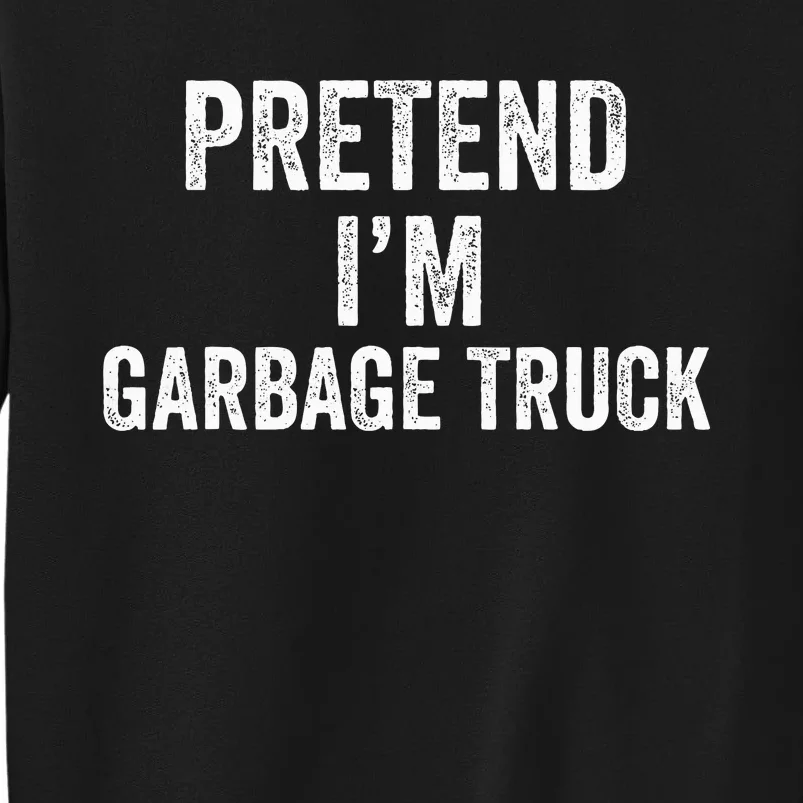 Garbage Truck Halloween Costume Pretend I'm Garbage Truck Sweatshirt