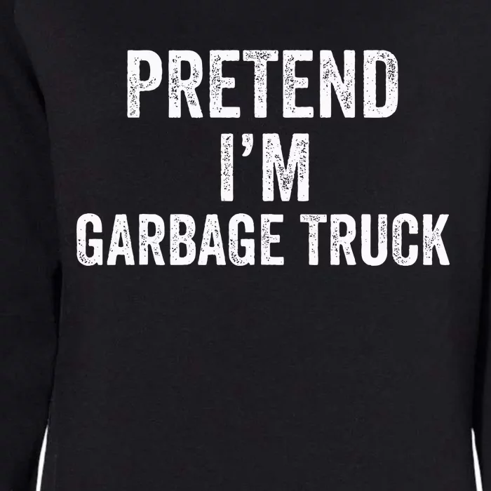 Garbage Truck Halloween Costume Pretend I'm Garbage Truck Womens California Wash Sweatshirt