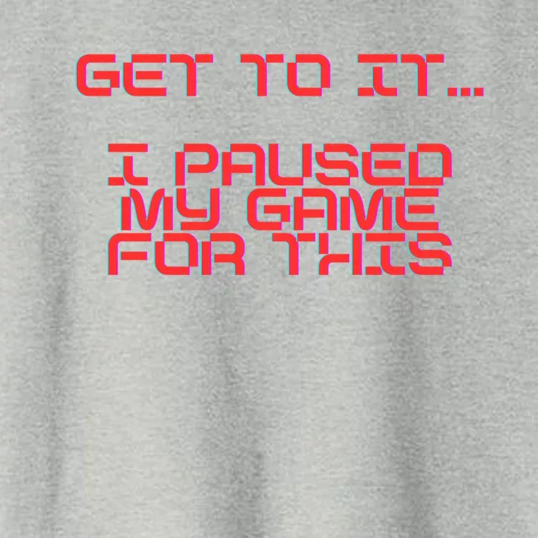 Get To It! I Paused My Game For This Gaming Designed Gift Women's Crop Top Tee