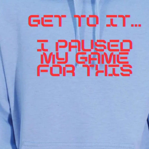 Get To It! I Paused My Game For This Gaming Designed Gift Unisex Surf Hoodie