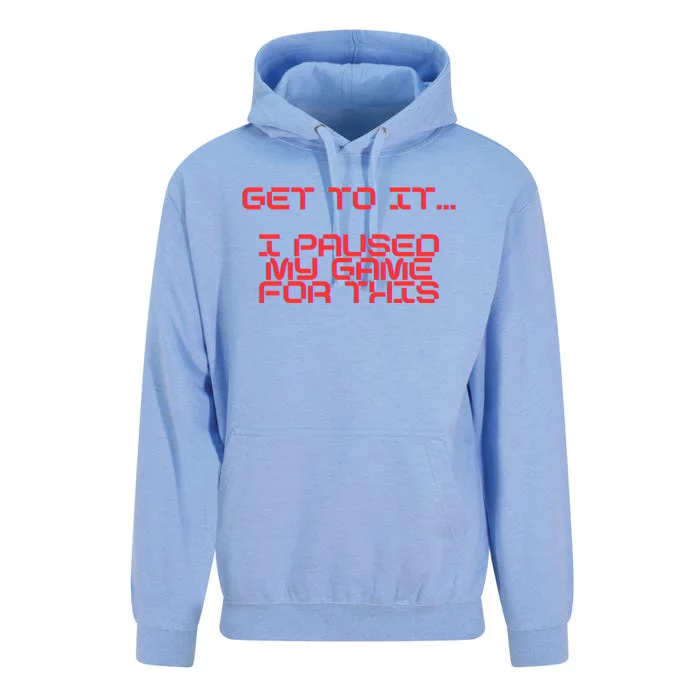 Get To It! I Paused My Game For This Gaming Designed Gift Unisex Surf Hoodie