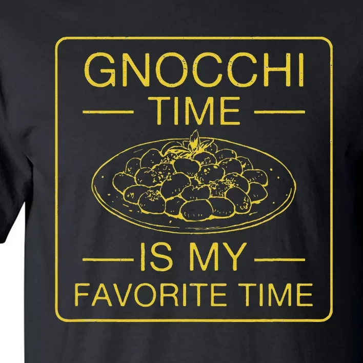 Gnocchi Time Is My Favorite Time Funny Italian Gnocchi Lover Tall T-Shirt