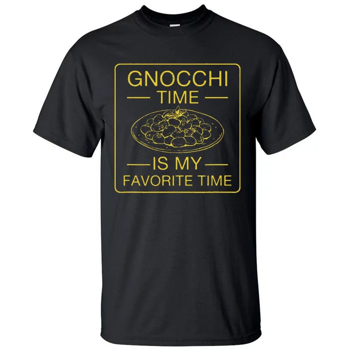 Gnocchi Time Is My Favorite Time Funny Italian Gnocchi Lover Tall T-Shirt