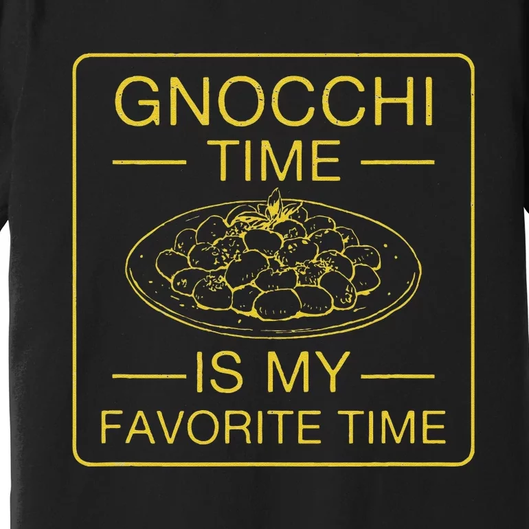 Gnocchi Time Is My Favorite Time Funny Italian Gnocchi Lover Premium T-Shirt