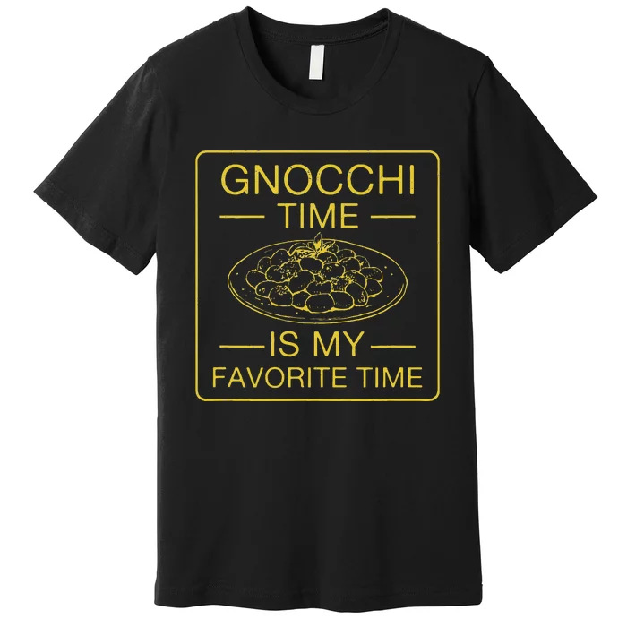 Gnocchi Time Is My Favorite Time Funny Italian Gnocchi Lover Premium T-Shirt