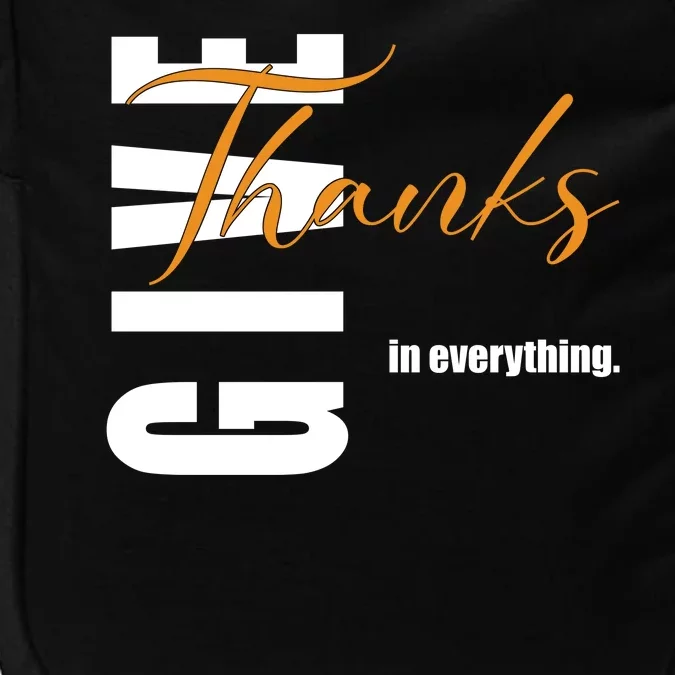 Give Thanks In Everything Thanksgiving Holiday Impact Tech Backpack