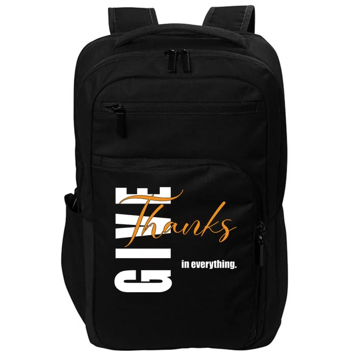 Give Thanks In Everything Thanksgiving Holiday Impact Tech Backpack