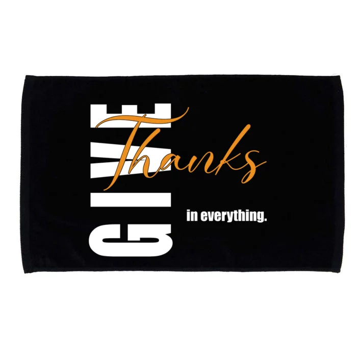 Give Thanks In Everything Thanksgiving Holiday Microfiber Hand Towel