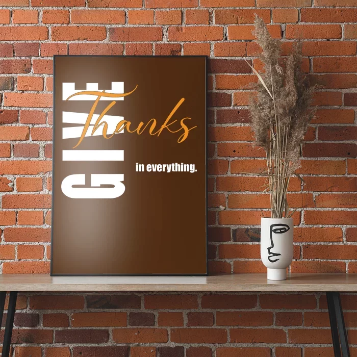 Give Thanks In Everything Thanksgiving Holiday Poster