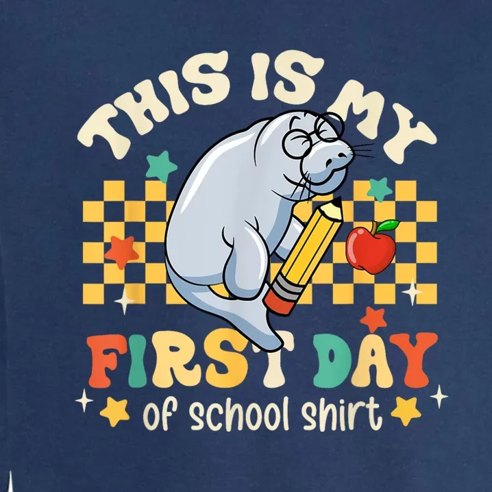 Groovy This Is My First Day Of School Funny Manatee Gifts Garment-Dyed Sweatshirt