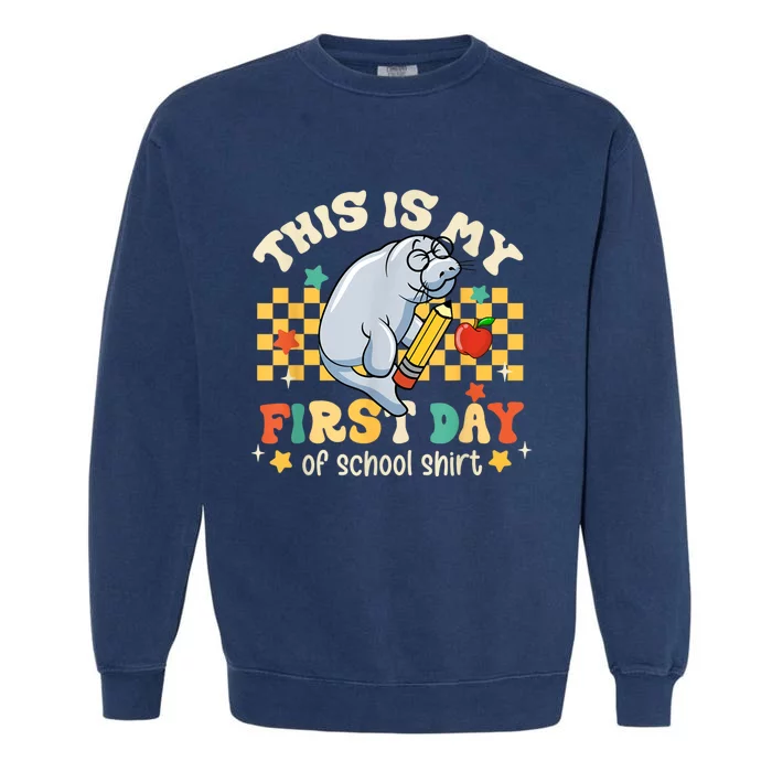 Groovy This Is My First Day Of School Funny Manatee Gifts Garment-Dyed Sweatshirt