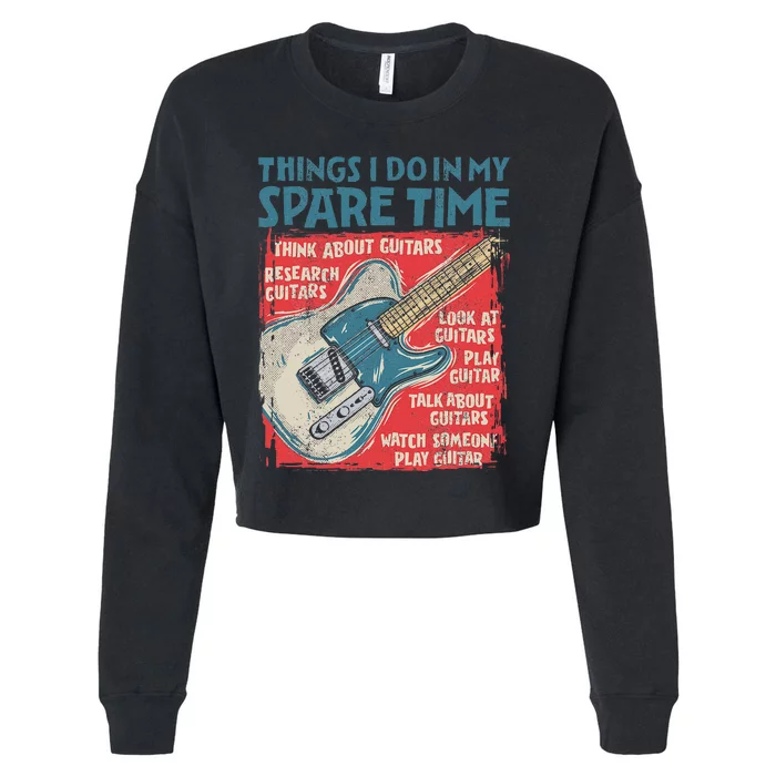 Guitar Things I Do In My Spare Time Funny Electric Guitarist Cropped Pullover Crew