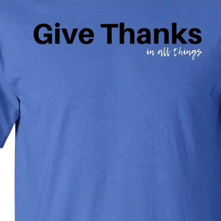 Give Thanks In All Things Cool Gift Tall T-Shirt