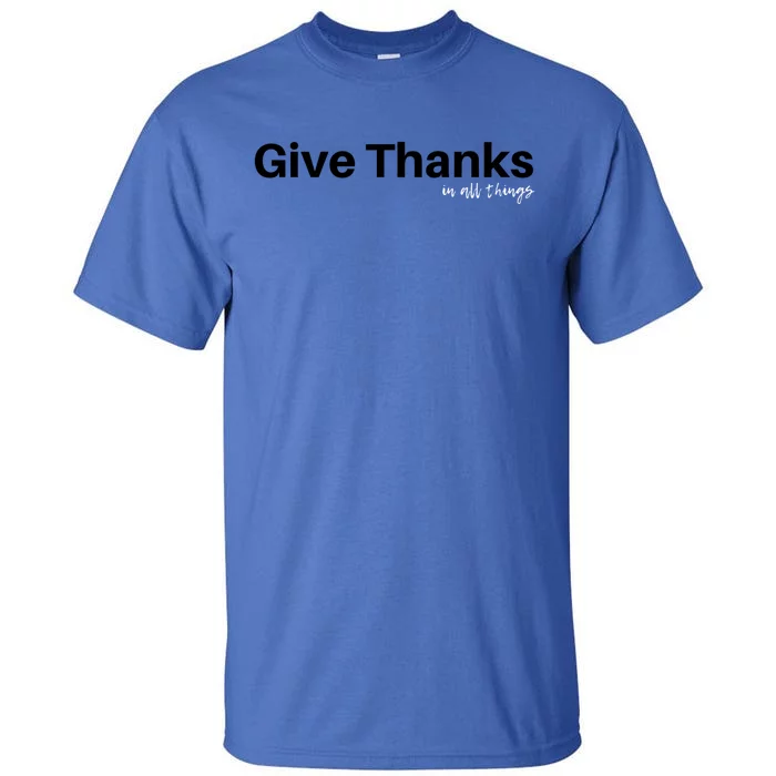 Give Thanks In All Things Cool Gift Tall T-Shirt