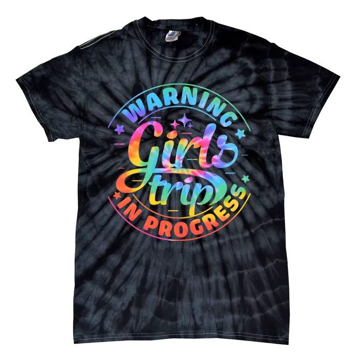 Girl Trip In Progress Tie Dye Tie-Dye T-Shirt