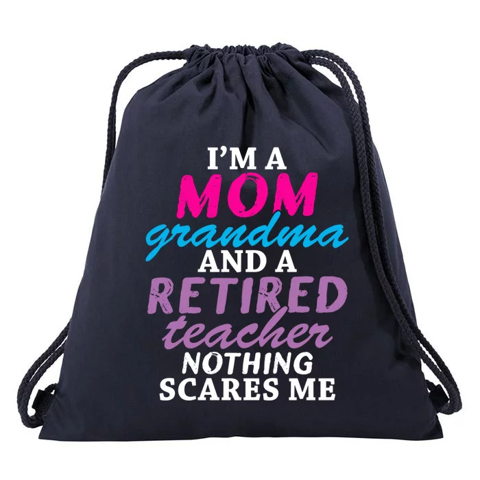 Grandma Teachers I'm A Mom Grandma And A Retired Teacher Gift Drawstring Bag