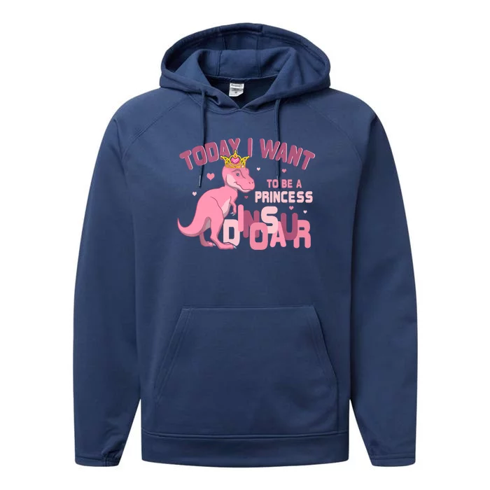 Girl Today I Want To Be A Princess A Pink Dinosaur TRex Performance Fleece Hoodie