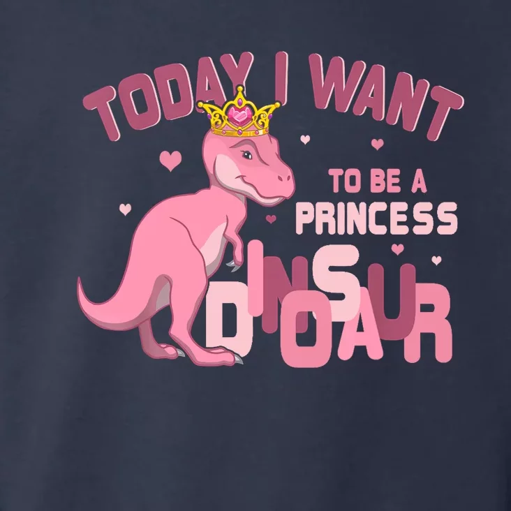 Girl Today I Want To Be A Princess A Pink Dinosaur TRex Toddler Hoodie