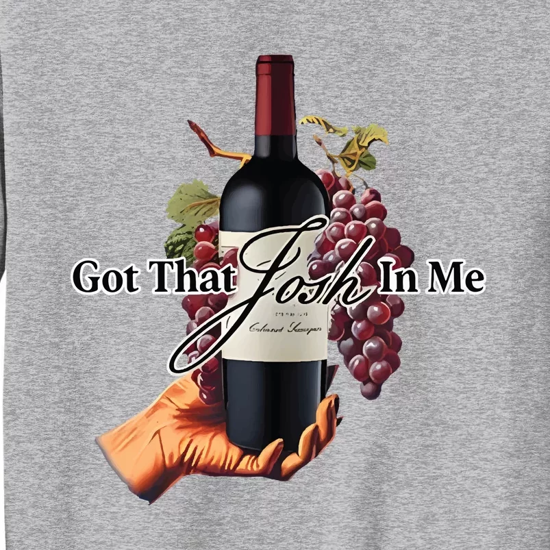 Got That Josh Wine In Me Tall Sweatshirt