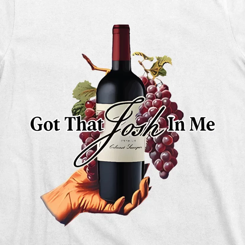 Got That Josh Wine In Me T-Shirt