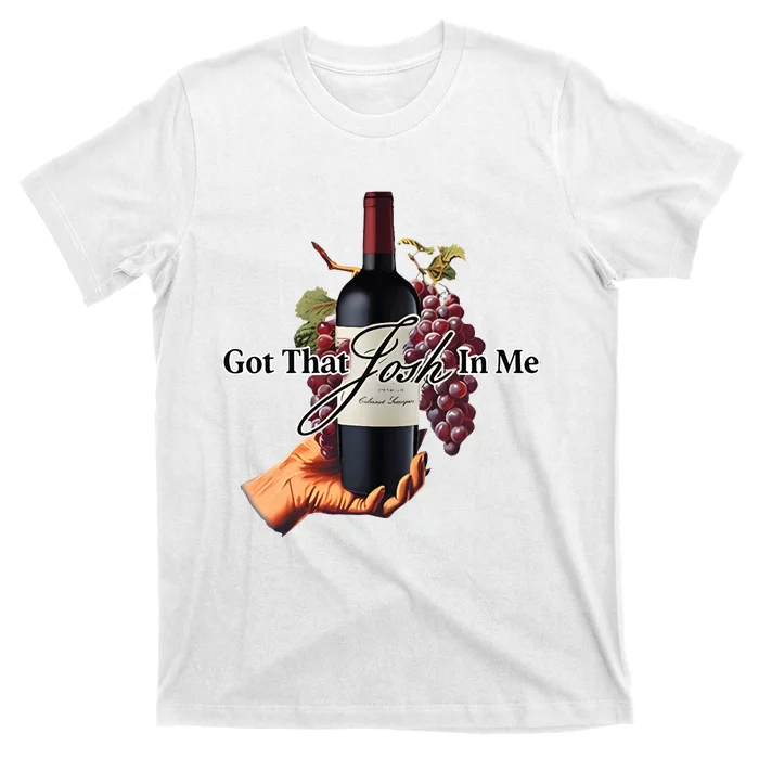 Got That Josh Wine In Me T-Shirt