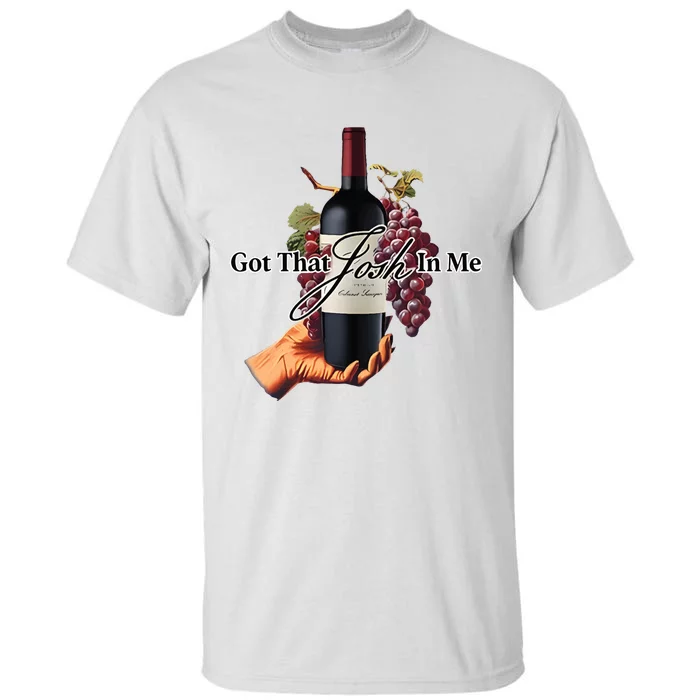 Got That Josh Wine In Me Tall T-Shirt