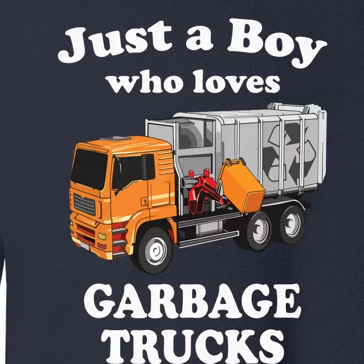 Garbage Truck Just A Boy Who Loves Garbage Trucks Toddler Sweatshirt