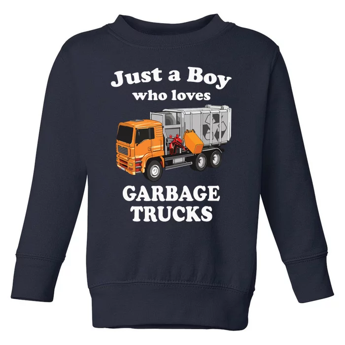 Garbage Truck Just A Boy Who Loves Garbage Trucks Toddler Sweatshirt