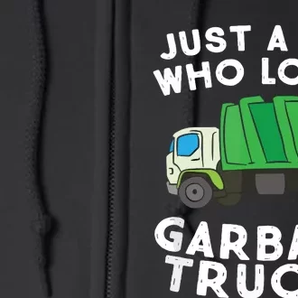 Garbage Truck Just A Boy Who Loves Garbage Trucks Full Zip Hoodie