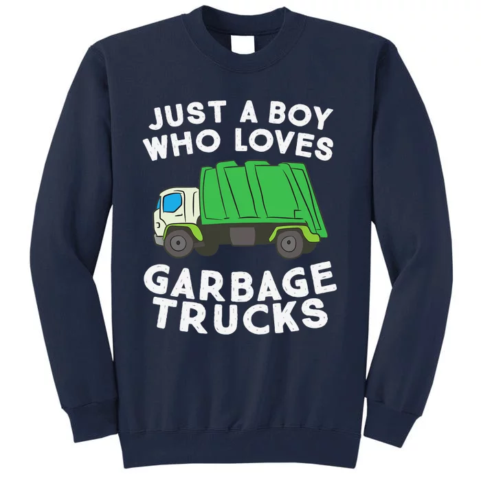 Garbage Truck Just A Boy Who Loves Garbage Trucks Tall Sweatshirt