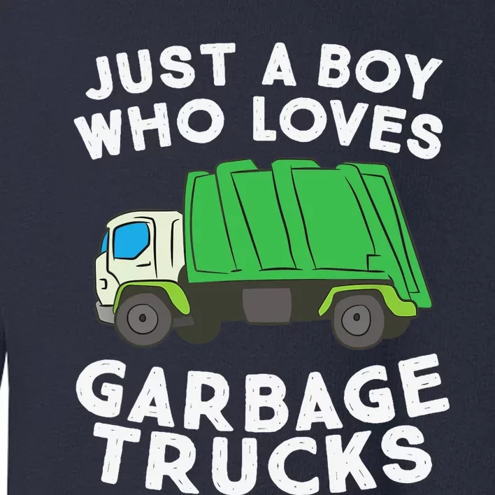 Garbage Truck Just A Boy Who Loves Garbage Trucks Toddler Sweatshirt