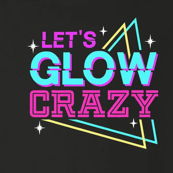 Group Team Lets A Glow Crazy Retro Toddler Long Sleeve Shirt