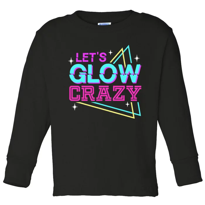 Group Team Lets A Glow Crazy Retro Toddler Long Sleeve Shirt