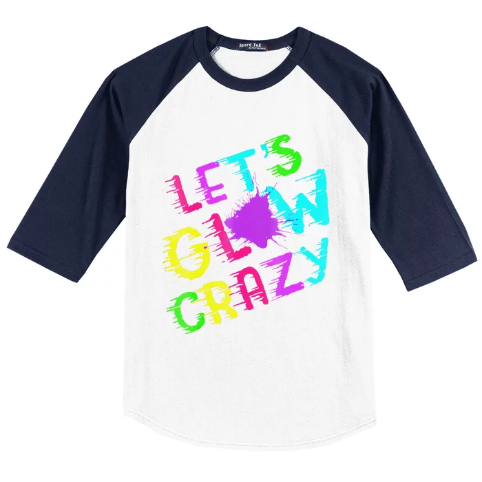 Group Team Lets A Glow Crazy Retro Colorful Quote Baseball Sleeve Shirt