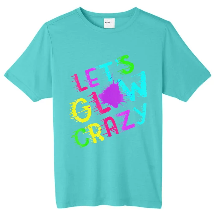 Group Team Lets A Glow Crazy Retro Colorful Quote ChromaSoft Performance T-Shirt