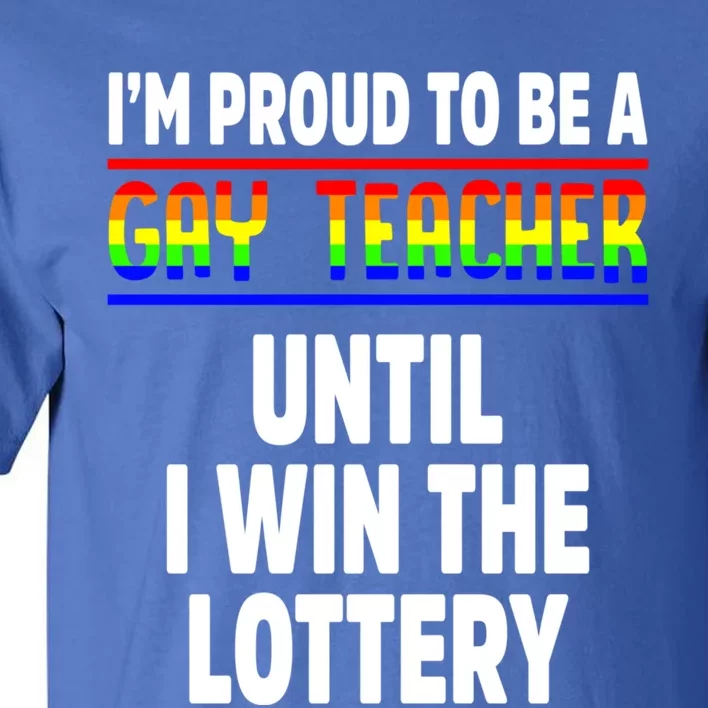 Gay Teacher Lgbt Pride Month Ally Proud Lgbtqia Great Gift Tall T-Shirt