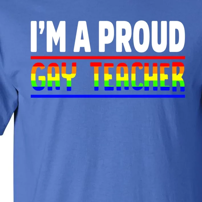 Gay Teacher Lgbt Pride Month Ally Proud Lgbtqia Gift Tall T-Shirt