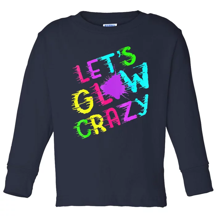 Group Team Lets A Glow Crazy Retro Colorful Toddler Long Sleeve Shirt