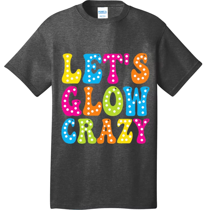 Group Team Lets A Glow Crazy Retro Colorful Quote T-Shirt