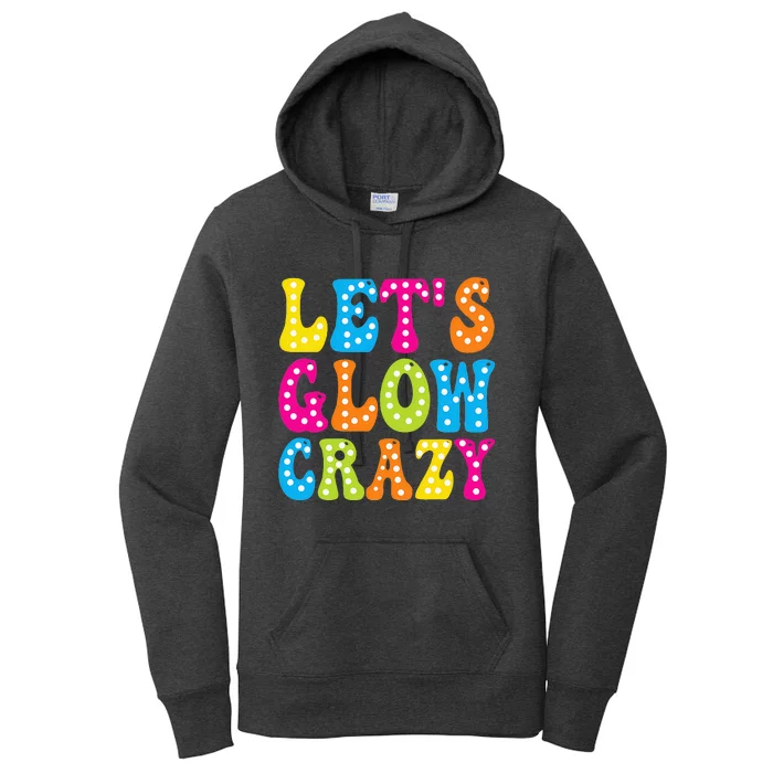 Group Team Lets A Glow Crazy Retro Colorful Quote Women's Pullover Hoodie