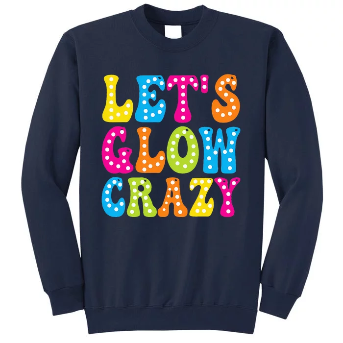 Group Team Lets A Glow Crazy Retro Colorful Quote Tall Sweatshirt