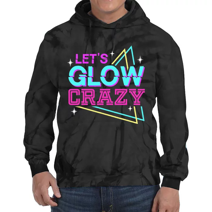 Group Team Lets A Glow Crazy Retro Colorful Quote Tie Dye Hoodie