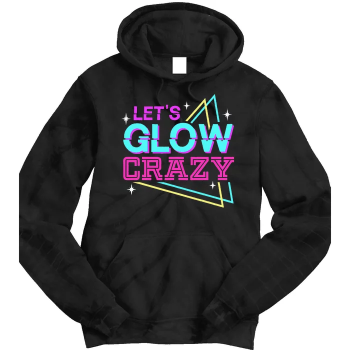 Group Team Lets A Glow Crazy Retro Colorful Quote Tie Dye Hoodie